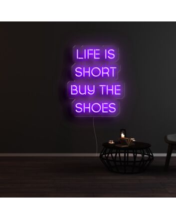 Life Is Short Buy The Shoes Neon Sign for Fun and Motivational Spaces