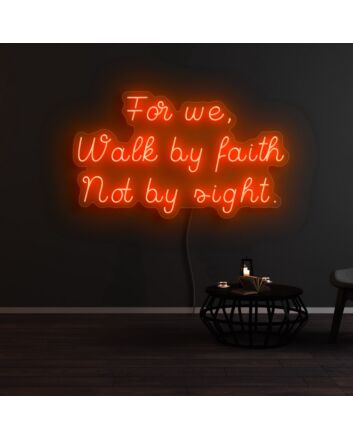 For We Walk By Faith Not By Sight Neon Sign for Spiritual and Inspirational Spaces