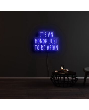 It&#039;s An Honor Just To Be Asian Neon Sign for Cultural Pride