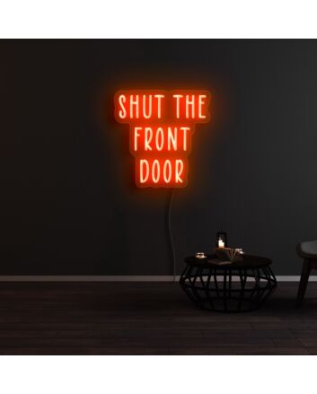 Shut The Front Door Neon Sign for Fun and Welcoming Spaces