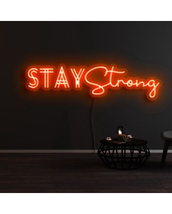 Stay Strong Neon Sign for Motivational and Inspirational Spaces