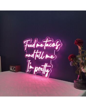 Feed Me Tacos And Tell Me I&#039;m Pretty Neon Sign for Dining Areas and Fun Spaces