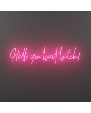 Hello You Bad Bitch Neon Sign for Bold and Empowering Spaces