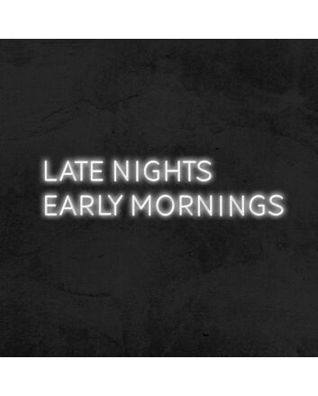 Late Nights Early Mornings Neon Sign for Night Owls and Fun Spaces