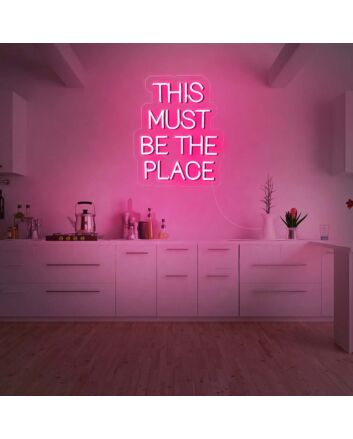 This Must Be The Place Neon Quotes Party V3 Neon Sign for Fun Spaces