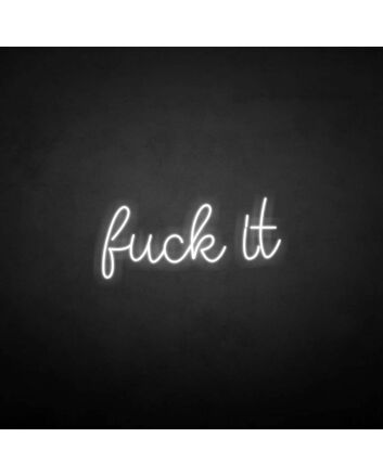 &#39;Fxxk it&#39; neon sign