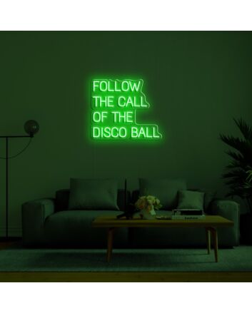 Follow The Call Of The Disco Ball Neon Sign for Fun and Party Spaces
