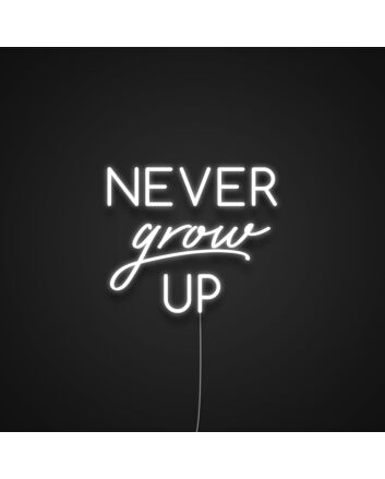 Never Grow Up Neon Sign for Inspirational and Fun Spaces