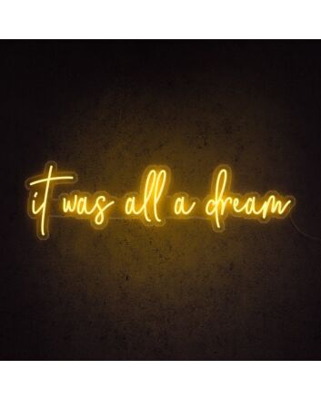 It Was All A Dream Neon Sign for Inspirational and Positive Spaces