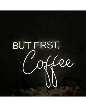 But First Coffee White Neon Sign for Cafes and Coffee Lovers