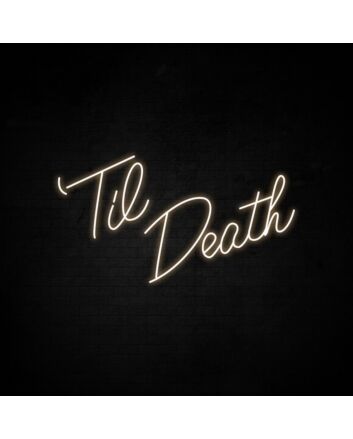 Til Death Neon Sign for Wedding Venues and Romantic Settings