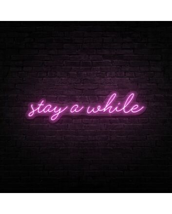 Stay A While Neon Sign for Welcoming and Cozy Spaces