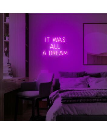 It Was All A Dream Neon Sign for Inspirational and Positive Spaces