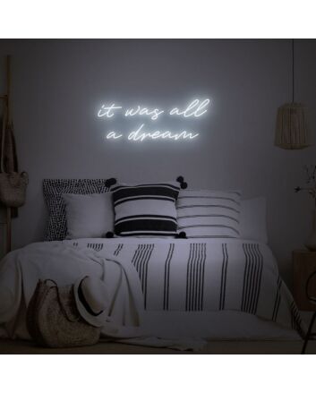 It Was All A Dream Neon Sign for Inspirational and Positive Spaces