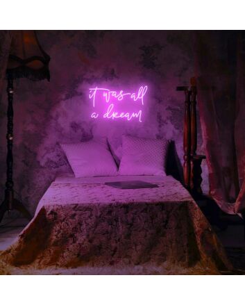 It Was All A Dream Neon Sign for Inspirational and Positive Spaces