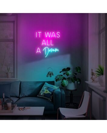 It Was All A Dream Neon Sign for Inspirational and Positive Spaces