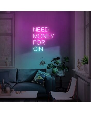 Need Money For Gin Neon Sign ideal for bars and drinking spots