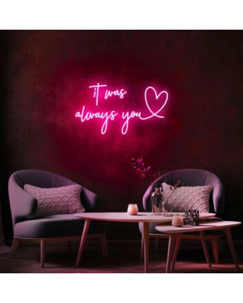 It Was Always You Neon Sign perfect for romantic bedroom settings