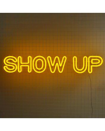 Show Up Neon Sign for an encouraging and positive message