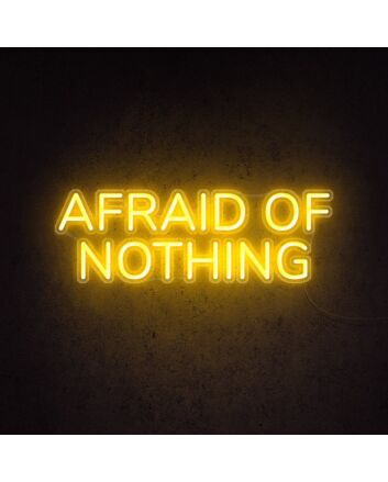 Afraid Of Nothing Neon Sign inspires courage in any space