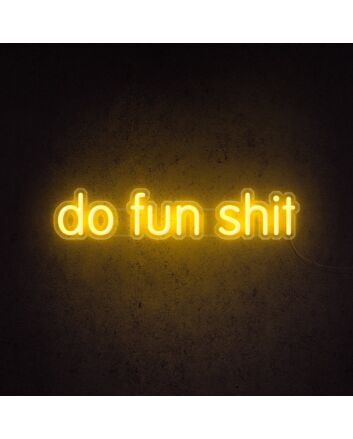 Do Fun Sht Neon Sign for playful and bold environments