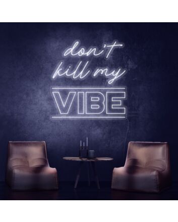 Dont Kill My Vibe Neon Sign brings a bold statement to any space