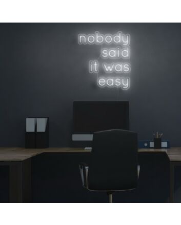 Nobody Said It Was Easy Neon Sign for encouraging and motivational spaces