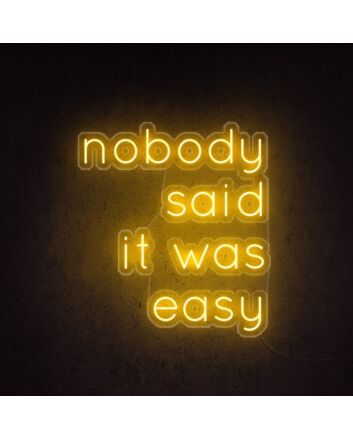 Nobody Said It Was Easy Neon Sign for encouraging and motivational spaces