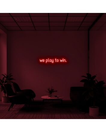 We Play To Win Neon Sign for Sports Enthusiasts
