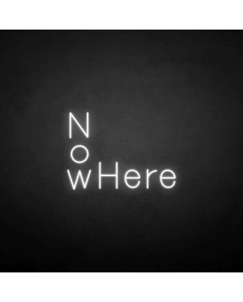 &#39;NoWhere&#39; neon sign