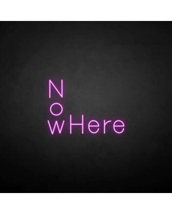 &#39;NoWhere&#39; neon sign
