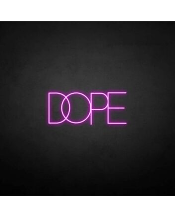 DOPE2&#39; neon sign