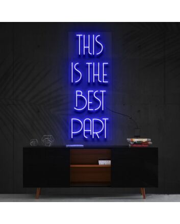 This Is The Best Part Neon Sign for Inspirational and Positive Spaces