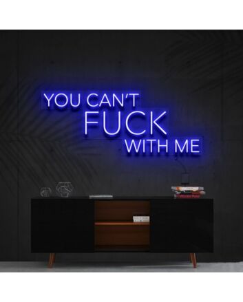 You Cant Fck With Me Neon Sign for Bold Statements