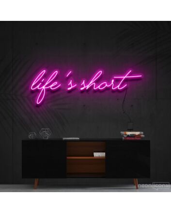 Lifes Short Neon Sign for Motivational Spaces