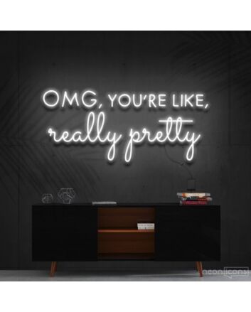 Omg Youre Like Really Pretty Neon Sign for Beauty Studios and Positive Spaces