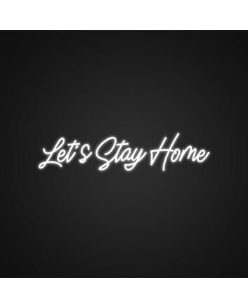 Lets Stay Home Custom Sign Neon Sign v2 Add warmth to your home with this cozy sign
