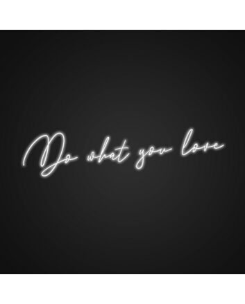 Do What You Love Sign Neon Sign Inspire yourself to follow your passion