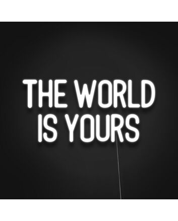 The World Is Yours Neon Sign Inspire yourself to achieve great things