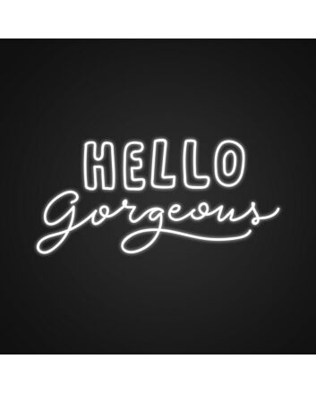 Hello Gorgeous Neon Sign Brighten up your vanity area