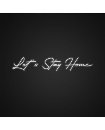Lets Stay Home Neon Sign Create a warm and inviting home