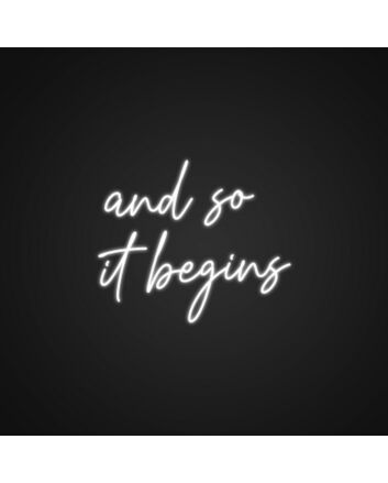 And So It Begins Neon Sign Mark the start of something special