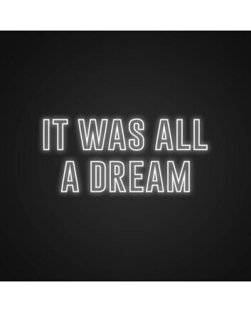 It Was All A Dream Sign Neon Sign Add a whimsical touch to your space
