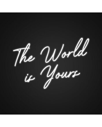 The World Is Yours Neon Sign Inspire ambition and dreams