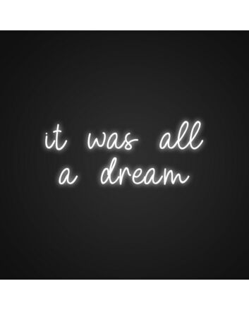 It Was All A Dream Neon Sign Add a whimsical touch to any room