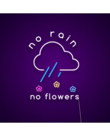 No Rain No Flowers Neon Sign Inspire resilience and growth