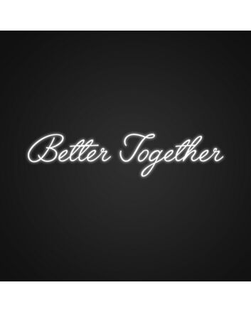 Custom Better Together Neon Sign v2 Personalize your message of unity