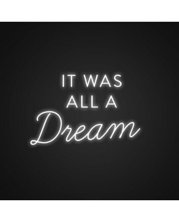 It Was All A Dream Custom Neon Sign v2 Create a dreamy and magical atmosphere