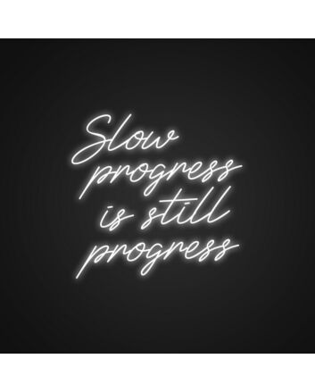 Slow Progress Is Still Progress Neon Sign Encourage patience and perseverance