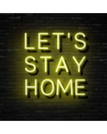Lets Stay Home Neon Sign Encourage coziness and relaxation
